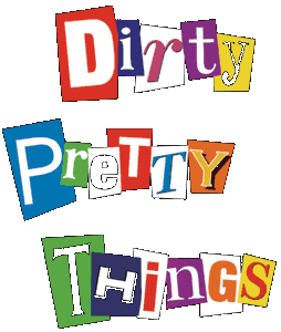 Dirty Pretty Things